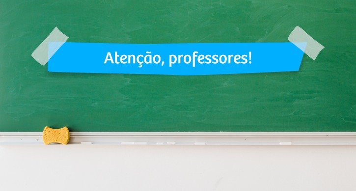 Atenção, professores